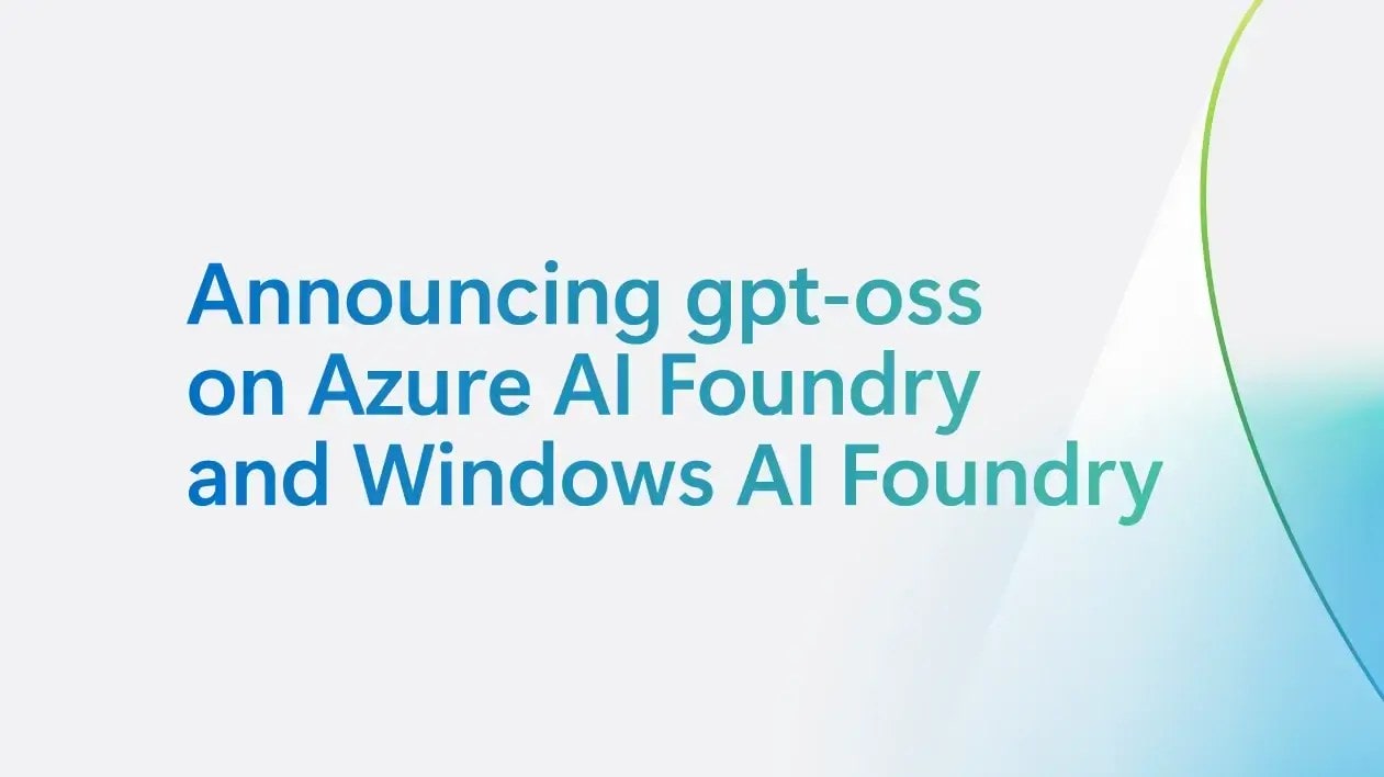 From Layer to Full Stack with Azure AI Foundry and Open-Weight GPT-OSS Models: Here's What's Next for Microsoft's AI Revolution